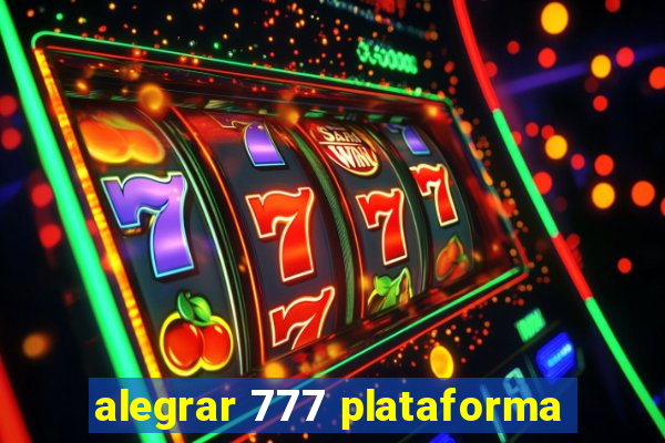 alegrar 777 plataforma